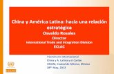 China y América Latina: hacia una relación estratégica UDUAL...China y América Latina: hacia una relación estratégica Osvaldo Rosales Director International Trade and Integration