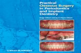 PRACTICAL OSSEOUS SURGERY IN PERIODONTICS AND … · PRACTICAL OSSEOUS SURGERY IN PERIODONTICS AND IMPLANT DENTISTRY Edited by Serge Dibart, DMD Jean-Pierre Dibart, MD A John Wiley