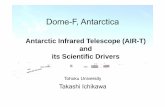 Dome-F, Antarcticaichikawa/antarctic/report/Ichikawa... · Antarctic Infrared Telescope (AIR-T) and its Scientific Drivers Tohoku University Takashi Ichikawa Dome-F, Antarctica