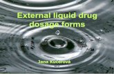 External liquid drug dosage forms - Masarykova univerzita · Natrii tetraboras 2 % Carbethopendecinii bromidum 0,02 - 0,05 % Argenti diacetyltannas albuminatus 4 - 6 % Vehicles: Aqua