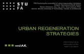 URBAN REGENERATION STRATEGIES /inspirations/ · URBAN REGENERATION STRATEGIES Adamcová Ivana Jablonská Lenka Kubinová Mária TK8 Exploring the examples of urban regeneration strategies
