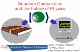 Quantum Computation and the Future of Physicstheory.caltech.edu/~preskill/talks/berkeley_jp_may02.pdf · confinement, spontaneous, chiral symmetry breaking, hadron masses, ..] •