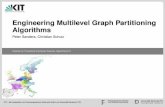 Engineering Multilevel Graph Partitioning Algorithmsalgo2.iti.kit.edu/documents/talks_cs/spp_dec_2010.pdf · KIT – die Kooperation von Forschungszentrum Karlsruhe GmbH und Universitat