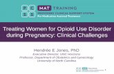 Treating Women for Opioid Use Disorder during Pregnancy ...… · Hendrée Jones Disclosures 2 • No conflicts of interest or disclosures relevant to the content of this presentation.
