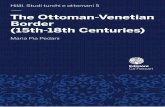 The Ottoman-Venetian Border (15th-18th Centuries) · 9 The Ottoman-Venetian Border (15th-18th Centuries) Maria Pia Pedani Preface In 1996 I published a work about Christian-Muslim