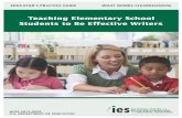 Teaching Elementary School Students to Be Effective Writers IES Practice Guide Teaching Elementary School