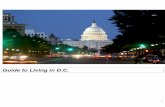 Guide to Living in D.C. - my.thechicagoschool.edu in DC Guide.pdf · Housing Tips: The nearby suburbs of Virginia and Maryland often offer more affordable housing than D.C. Neighborhoods