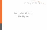 Introduction to Six Sigma - beyondzconsulting.combeyondzconsulting.com/.../uploads/2014/04/Intoduction-to-Six-Sigma-1.pdf · The History Of Six Sigma • Developed by Motorola in
