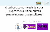 O carbono como moeda de troca Experiências e mecanismos ... · O carbono como moeda de troca –Experiências e mecanismos para remunerar os agricultores Telmo J. C. Amado & Charles