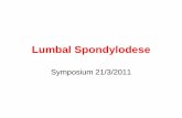 Lumbal Spondylodese - orf-aarhus.dk · Lumbal Spondylodese Indikationer •Spondylolisthese •DDD/spondylose •Postdiscectomi syndrom •Fraktursequelae •Skoliose •Spinalstenose