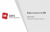 Data science in HR - hrdays.net · Data science in HR Saša Kendjel Development manager, MojPosao. There’s No Such Thing as Big Data in HR. How Google Sold Its Engineers on Management