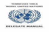 DELEGATE MANUAL - tennesseecce.org Delegate Manual.pdfTENNESSEE YMCA MODEL UNITED NATIONS . TABLE OF CONTENTS . Administration Page 3 General Conference Information 4