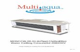 MHNCCW-06-01 (4-Pipe) Chilled/Hot Water Ceiling Concealed ... · Chilled and Hot Water Fan Coil 4-Pipe Nominal Size: 18,000 BTUH Multiaqua Model Number: MHNCCW-06-01 Part 1-General