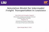 Simulation Model for Intermodal Freight Transportation in ... Transportation... · Simulation Model for Intermodal Freight Transportation in Louisiana Peter Kelle and Christopher
