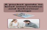 A pocket guide to brief intervention and behaviour change · brief intervention and behaviour change. Introduction How often do you try to encourage someone to change lifestyle behaviours