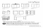 OUTDOOR KITCHEN Aluminum Sets · 1 OUTDOOR KITCHEN Aluminum Sets 32”2 Door Aluminum 32” 3 Drawer Aluminum 33” Insert Grill Aluminum 45 Degree Aluminum Set Warning: Excessive