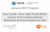 January 2017 Program Case Study - New High Purity Water ... · Jan 2017 Program Case Study - New High Purity Water System Technologies Deliver Reliability & Sustainability for GSK