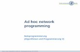 Ad hoc network programming - Freie Universität · Ad hoc network programming Netzprogrammierung (Algorithmen und Programmierung V) Barry Linnert, linnert@inf.fu-berlin.de, Netzprogrammierung