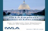 IWLA Employee Political Education · IWLA Employee Political Education How to Educate Your Employees About 3PL Legislative Issues