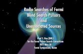 Radio Searches of Fermi Blind Search Pulsars and ... · Radio Searches of Fermi Blind Search Pulsars and Unassociated Sources Paul S. Ray (NRL) for the Fermi Pulsar Search Consortium
