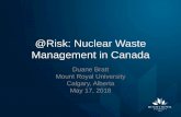 @Risk: Nuclear Waste Management in Canada · •Nuclear Case lead is Duane Bratt –RA is Xavier D. Phillion –Partners include Keith Dewar, Bob Walker, Renee Silk, Adrienne Ethier