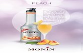 PEACH - MONIN · Stéphane MOESLE Beverage Innovation Director MONIN Le Fruit de MONIN Peach allows you to create tasty recipes such as Smoothies or Martinis. I like to shake it with