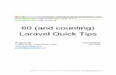60 (and counting) Laravel Quick Tips · 60 (and counting) Laravel Quick Tips P r e p a r e d b y : P o vi l a s K o ro p / L a ra ve l D a i l y T e a m w w w . l a ra ve l d a i