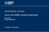 Knowledge Graphs - Lecture 9: Limits of SPARQL ... fileKNOWLEDGE GRAPHS Lecture 9: Limits of SPARQL / Introduction to Property Graphs Markus Krotzsch¨ Knowledge-Based Systems TU Dresden,
