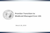 Provider Transition to Medicaid Managed Care 101 · 4 Context for Medicaid Transformation In 2015, the NC General Assembly enacted Session Law 2015-245, directing the transition of