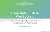 WebSockets From Data Push to - lightstreamer.com · What is HTTP/2 server push? It is not a notification mechanism It can send page resources without waiting for requests It does