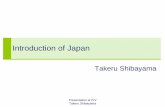 Introduction of Japan - fvv.tuwien.ac.at · Takeru Shibayama Contents 1. Overview of Japan 2. Nature – Earthquake and Tsunami 3. Tokyo’s and Japanese Recent Transportation Issues