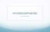 HYDROSPHERE - NCC-1701-D Falcon Science (8th) · Which describes the hydrosphere? A.All of Earth’s organisms and the environments in which they live B.A layer of Earth’s atmosphere