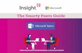 The Smarty Pants Guide - uk.insight.com · migration path for Skype for Business users. Empowers automation Microsoft Teams is integrated with Microsoft Graph. This assists with information