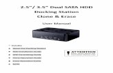 2.5”/ 3.5” Dual SATA HDD Docking Station Clone & Erase · 2 separate volumes will be recognized. Either 1 or 2 HDDs can be used at the same time. To operate Clone operation, this