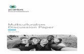 Multiculturalism Discussion Paper - scanlonfoundation.org.au · multiculturalism has been good for Australia, and this view has remained constant over the last three surveys. This
