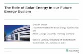 The Role of Solar Energy in our Future Energy System · The Role of Solar Energy in our Future Energy System Eicke R. Weber, Fraunhofer-Institute for Solar Energy Systems ISE and