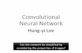 Convolutional Neural Network - 國立臺灣大學speech.ee.ntu.edu.tw/~tlkagk/courses/ML_2017/Lecture/CNN.pdf · Convolutional Neural Network Hung-yi Lee Can the network be simplified