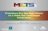 Premature Dry Gas Seal Failure on a Sales Gas Centrifugal ...turbolab.tamu.edu/wp-content/uploads/sites/2/2018/08/Case_Study_5.pdf · To LP Flare To atmosphere Clean and dry gas 0
