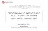 PROGRAMMING AGENTS AND MULTI-AGENT SYSTEMS Computing... · PROGRAMMING AGENTS AND MULTI-AGENT SYSTEMS Agent-Oriented Computing Course Alessandro Ricci a.ricci@unibo.it DEIS - Alma