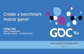 Create a benchmark mobile game! - twvideo01.ubm-us.nettwvideo01.ubm-us.net/o1/vault/gdceurope2015/Create A Benchmark Mobile... · Game definition editors to bundle graphic assets