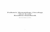 Pediatric Hematology-Oncology “Red Team” Resident Handbook · Pediatric Hematology-Oncology “Red Team” Resident Handbook Revised March 2011 . 2 Contents Antiemetics Transfusion