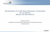 Development of a Half-Wave Resonator Cryomodule for Ion ... · HWR Cryomodule for PIP-II 26 HWR 2.2 m X 2.2 m X 6.2 m Half-Wave Resonator Requirement Operating Voltage 2 MV/cavity