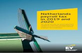 Netherlands payroll tax in 2019 and 2020 - ey.com · This brochure provides you with an overview of the most important developments in the field of payroll tax and employment conditions