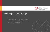 HR Alphabet Soup - gnapartners.com · HR Alphabet Soup Charlotte Ingram, PHR Sr. HR Advisor. Let’s Get Cooking • There are more than 180 federal laws governing employment in the
