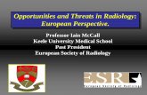 Opportunities and Threats in Radiology: European Perspective.radiologija.lt/content/download/1335/5858/file/McCall_EurRadiology_BCR10.pdf · European Society of Radiology . Opportunities