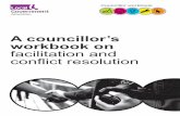 A councillor’s workbook on facilitation and conflict ... LGA Cllr Workbook... · Facilitation and conflict resolution is nothing new. And it doesn’t need to be something large