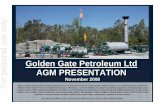Golden Gate Petroleum Ltd AGM PRESENTATION · GOLDEN GATE PETROLEUM LTD Capital Structure 7 Number AUD cents ORDINARY SHARES 261,448,447 0.24 Market Capitalisation $63m OPTIONS Options