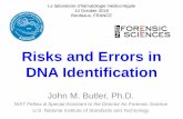 Risks and Errors in DNA Identification - strbase.nist.gov · Risks and Errors in DNA Identification John M. Butler, Ph.D. NIST Fellow & Special Assistant to the Director for Forensic
