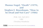Thomas Nagel, “Death” (1979), and Stephen E. Rosenbaum ...blogs.ubc.ca/phil102/files/2015/02/NagelRosenbaum-Death-102-F15.pdf · Thomas Nagel, “Death” (1979), and ! Stephen