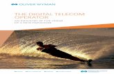 THE DIGITAL TELECOM OPERATOR - oliverwyman.com · THE DIGITAL TELECOM OPERATOR Despite the fact that telecoms companies are providing the very fabric of the digitisation wave currently